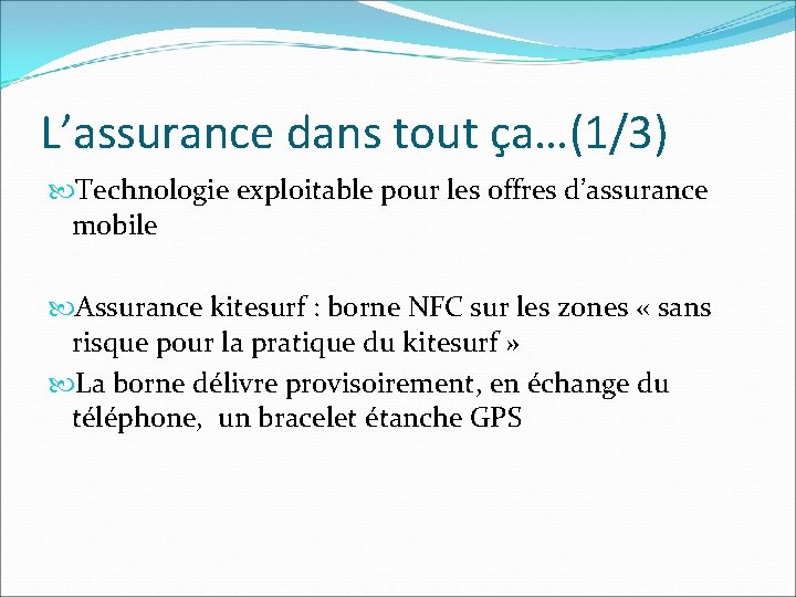 L’assurance dans tout ça…(1/3) Technologie exploitable pour les offres d’assurance mobile Assurance kitesurf :