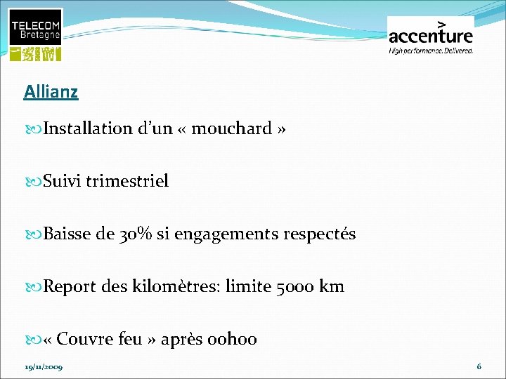 Allianz Installation d’un « mouchard » Suivi trimestriel Baisse de 30% si engagements respectés