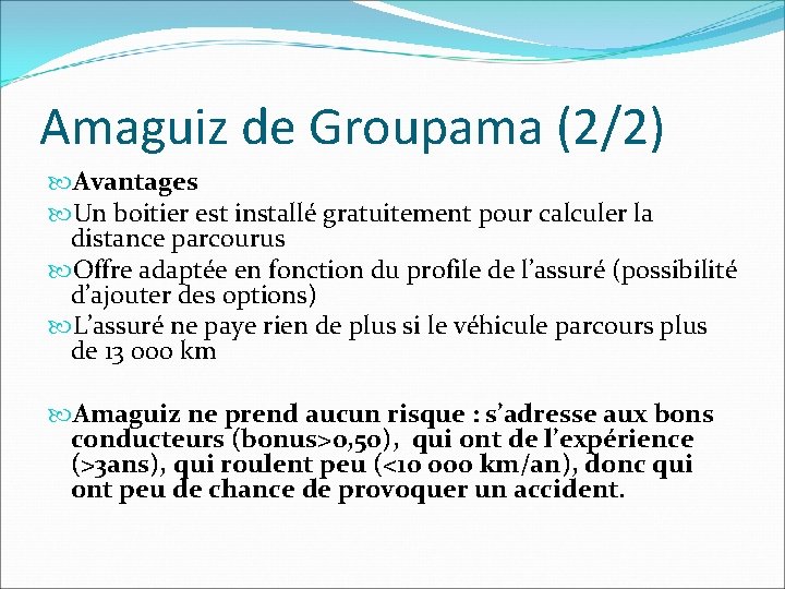Amaguiz de Groupama (2/2) Avantages Un boitier est installé gratuitement pour calculer la distance