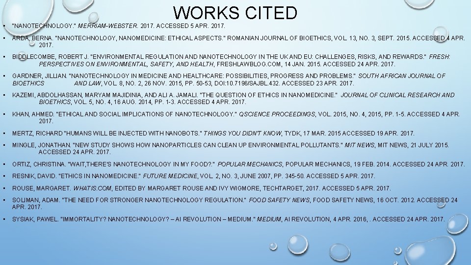WORKS CITED • "NANOTECHNOLOGY. " MERRIAM-WEBSTER. 2017. ACCESSED 5 APR. 2017. • ARDA, BERNA.