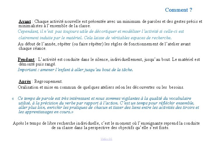 Comment ? Avant : Chaque activité nouvelle est présentée avec un minimum de paroles