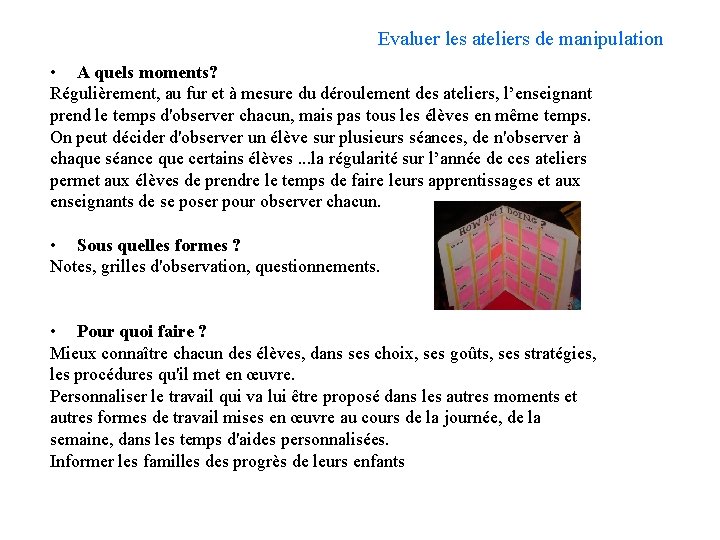 Evaluer les ateliers de manipulation • A quels moments? Régulièrement, au fur et à