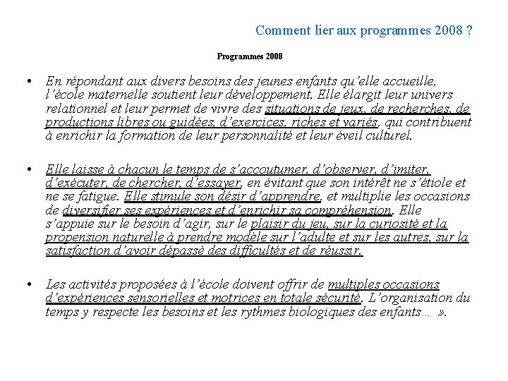 Comment lier aux programmes 2008 ? Programmes 2008 • En répondant aux divers besoins