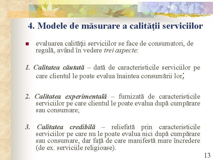 4. Modele de măsurare a calităţii serviciilor n evaluarea calităţii serviciilor se face de