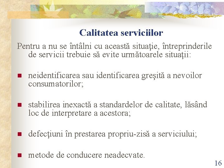 Calitatea serviciilor Pentru a nu se întâlni cu această situaţie, întreprinderile de servicii trebuie