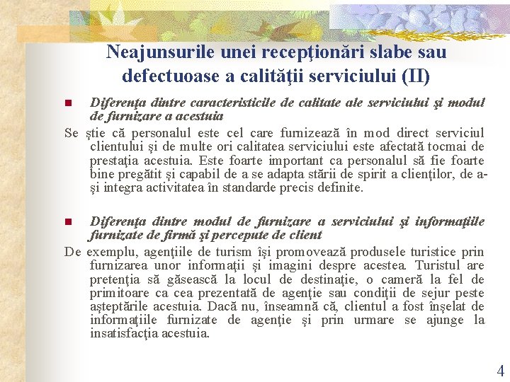 Neajunsurile unei recepţionări slabe sau defectuoase a calităţii serviciului (II) Diferenţa dintre caracteristicile de