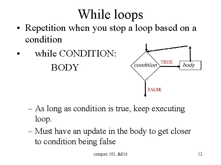 While loops • Repetition when you stop a loop based on a condition •