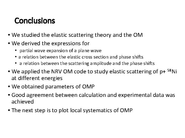 Conclusions • We studied the elastic scattering theory and the OM • We derived