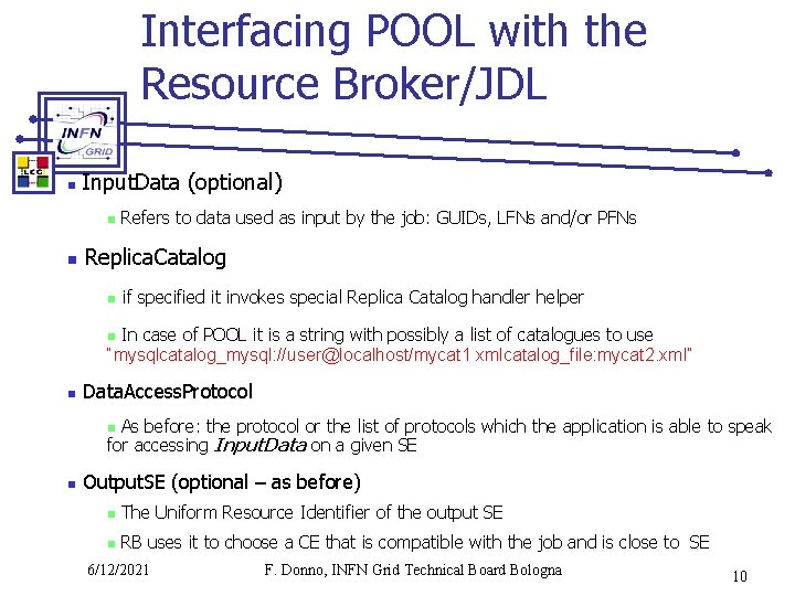 Interfacing POOL with the Resource Broker/JDL n Input. Data (optional) n n Refers to