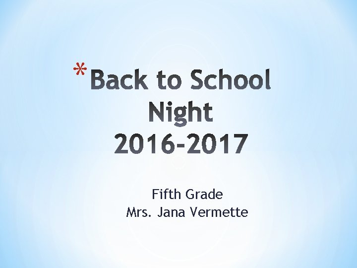 * Fifth Grade Mrs. Jana Vermette 