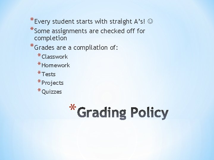 *Every student starts with straight A’s! *Some assignments are checked off for completion *Grades