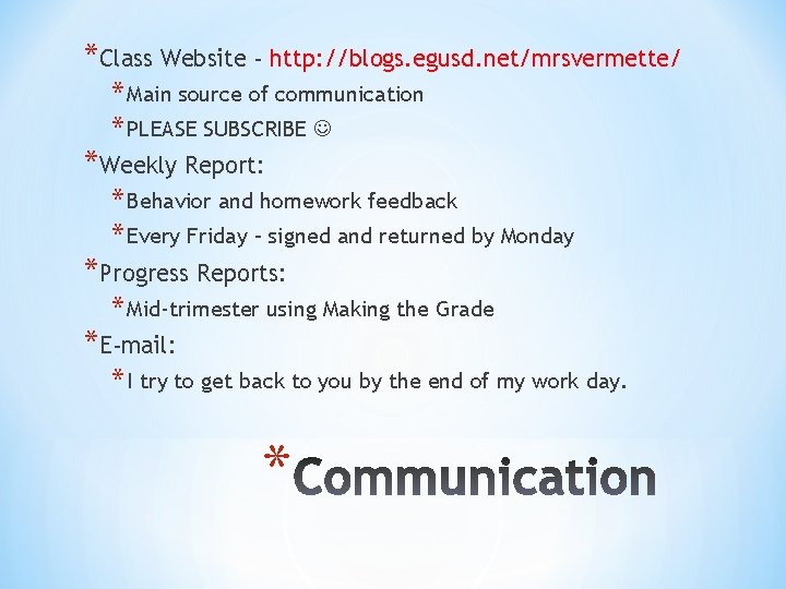 *Class Website - http: //blogs. egusd. net/mrsvermette/ * Main source of communication * PLEASE