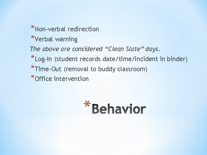 *Non-verbal redirection *Verbal warning The above are considered “Clean Slate” days. *Log-In (student records
