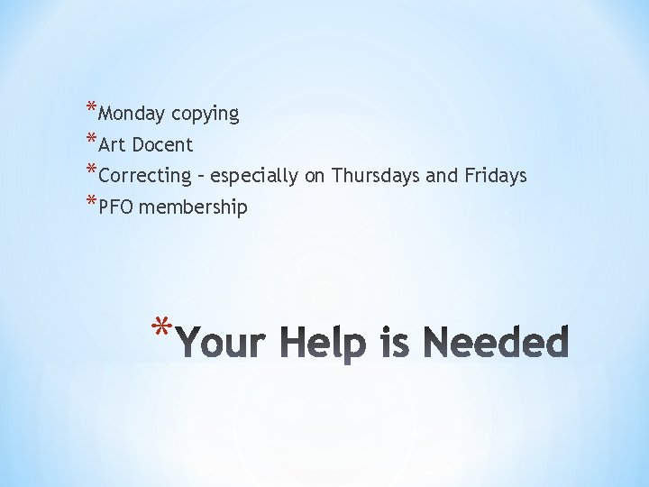 *Monday copying *Art Docent *Correcting – especially on Thursdays and Fridays *PFO membership *
