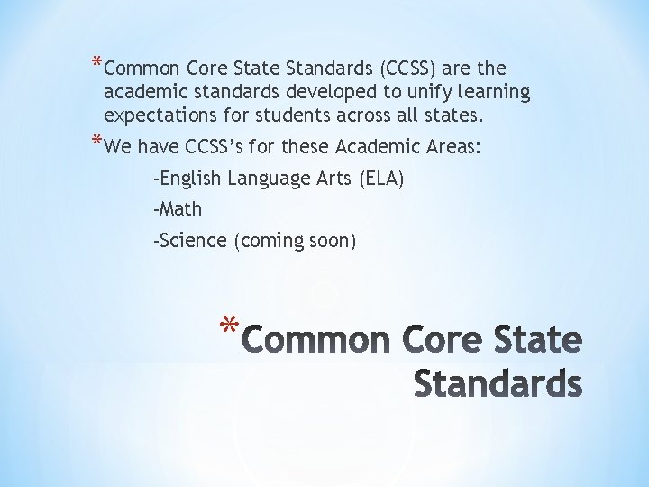 *Common Core State Standards (CCSS) are the academic standards developed to unify learning expectations