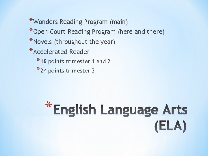 *Wonders Reading Program (main) *Open Court Reading Program (here and there) *Novels (throughout the