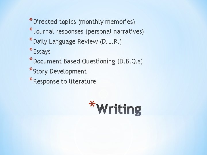 *Directed topics (monthly memories) *Journal responses (personal narratives) *Daily Language Review (D. L. R.