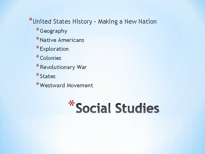 *United States History – Making a New Nation * Geography * Native Americans *