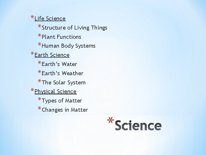 * Life Science * Structure of Living Things * Plant Functions * Human Body