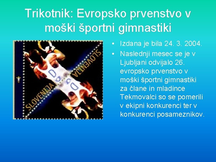 Trikotnik: Evropsko prvenstvo v moški športni gimnastiki • Izdana je bila 24. 3. 2004.