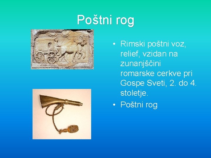 Poštni rog • Rimski poštni voz, relief, vzidan na zunanjščini romarske cerkve pri Gospe