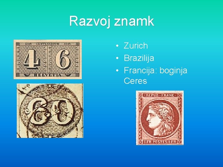 Razvoj znamk • Zurich • Brazilija • Francija: boginja Ceres 