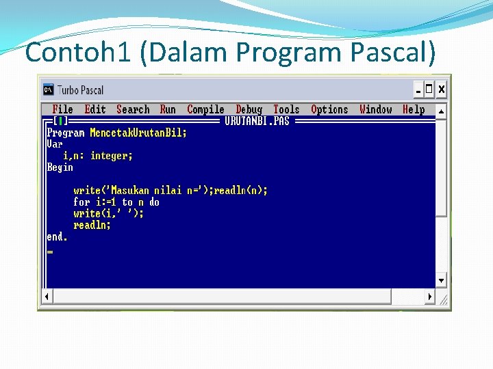 Contoh 1 (Dalam Program Pascal) 