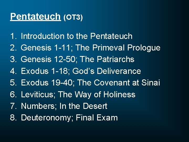 Pentateuch (OT 3) 1. 2. 3. 4. 5. 6. 7. 8. Introduction to the