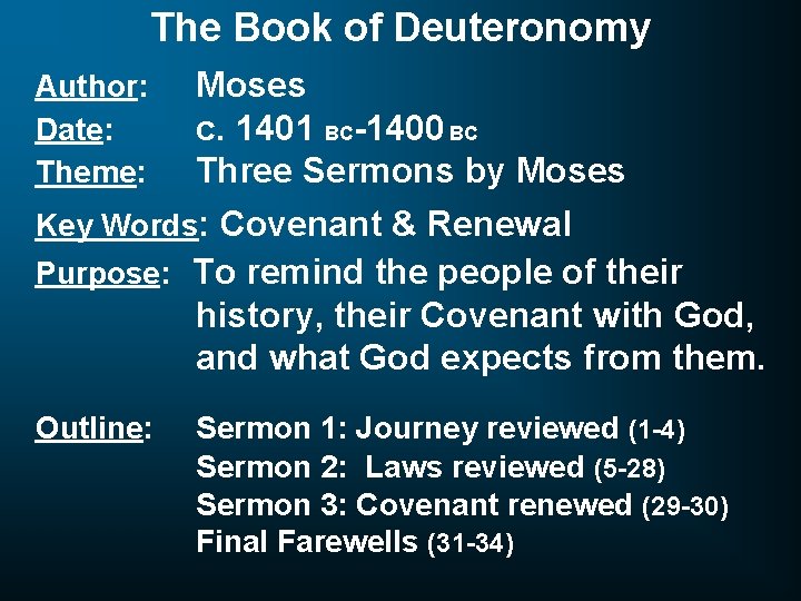 The Book of Deuteronomy Author: Date: Theme: Moses c. 1401 BC-1400 BC Three Sermons