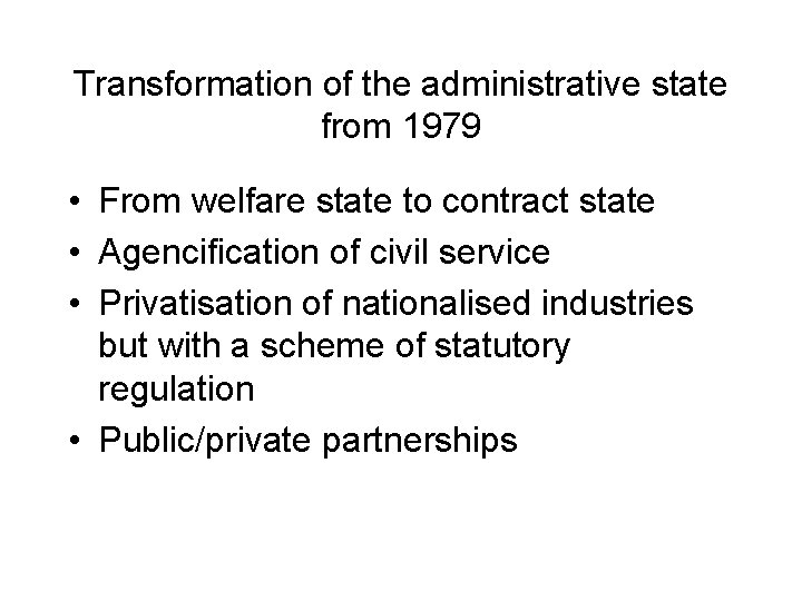 Transformation of the administrative state from 1979 • From welfare state to contract state