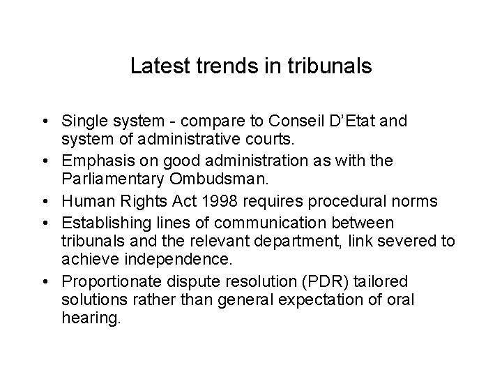 Latest trends in tribunals • Single system - compare to Conseil D’Etat and system