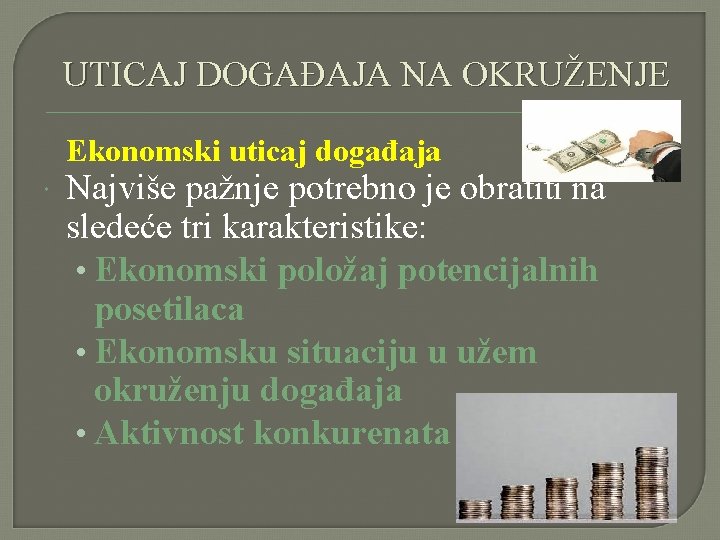 UTICAJ DOGAĐAJA NA OKRUŽENJE Ekonomski uticaj događaja Najviše pažnje potrebno je obratiti na sledeće UTICAJ DOGAĐAJA NA OKRUŽENJE Ekonomski uticaj događaja Najviše pažnje potrebno je obratiti na sledeće