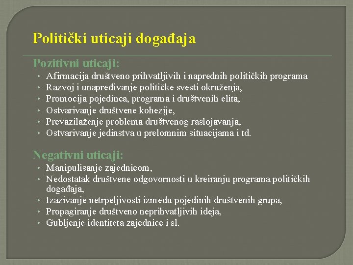 Politički uticaji događaja Pozitivni uticaji: • • • Afirmacija društveno prihvatljivih i naprednih političkih Politički uticaji događaja Pozitivni uticaji: • • • Afirmacija društveno prihvatljivih i naprednih političkih