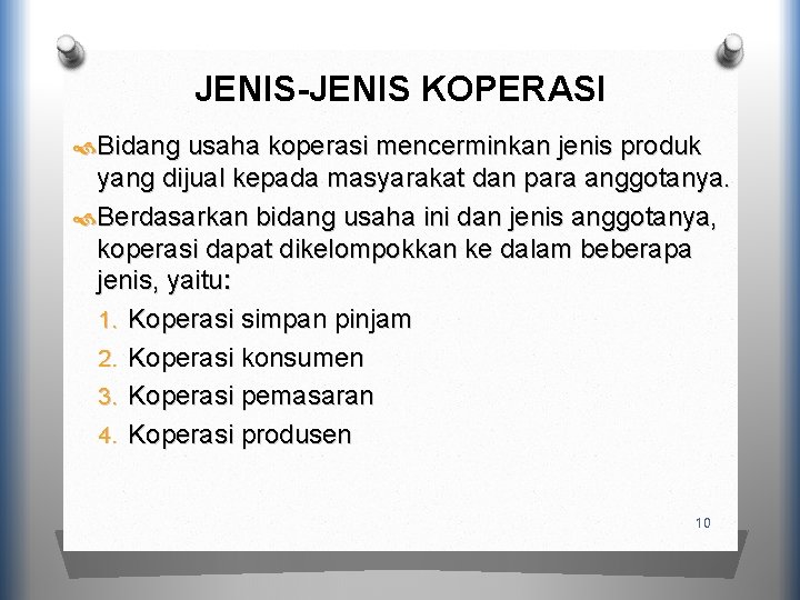 JENIS-JENIS KOPERASI Bidang usaha koperasi mencerminkan jenis produk yang dijual kepada masyarakat dan para