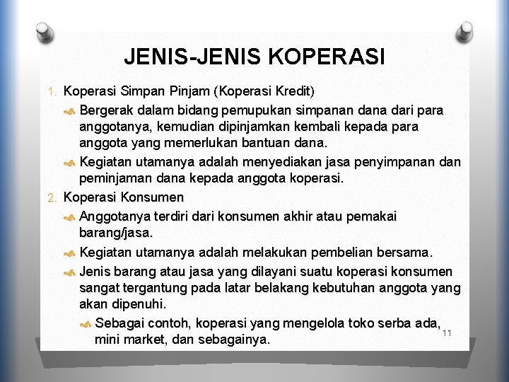 JENIS-JENIS KOPERASI 1. Koperasi Simpan Pinjam (Koperasi Kredit) Bergerak dalam bidang pemupukan simpanan dana