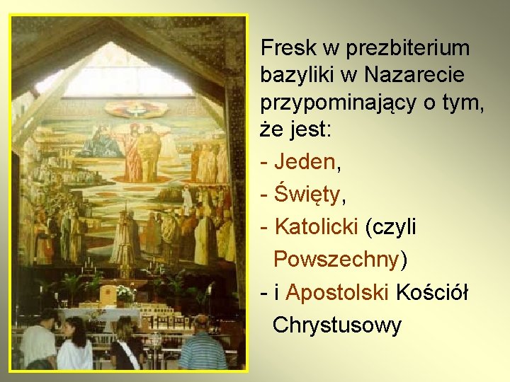 Fresk w prezbiterium bazyliki w Nazarecie przypominający o tym, że jest: - Jeden, -