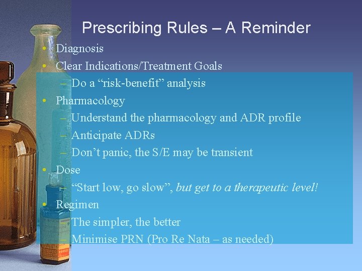 Prescribing Rules – A Reminder • Diagnosis • Clear Indications/Treatment Goals – Do a