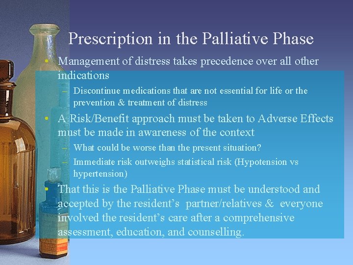 Prescription in the Palliative Phase • Management of distress takes precedence over all other