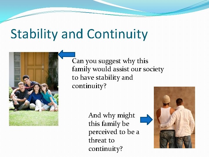 Stability and Continuity Can you suggest why this family would assist our society to