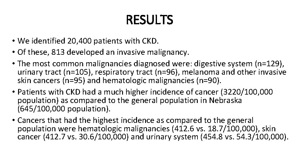 RESULTS • We identified 20, 400 patients with CKD. • Of these, 813 developed