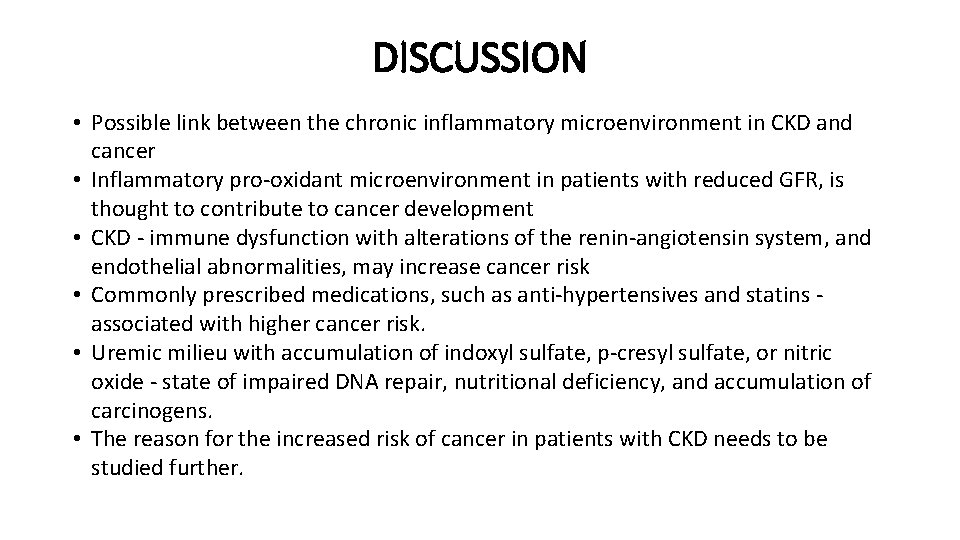 DISCUSSION • Possible link between the chronic inflammatory microenvironment in CKD and cancer •