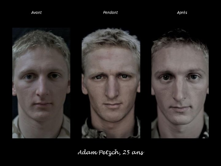 Avant Pendant Adam Petzch, 25 ans Après 