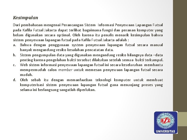 Kesimpulan Dari pembahasan mengenai Perancangan Sistem Informasi Penyewaan Lapangan Futsal pada Kafila Futsal Jakarta