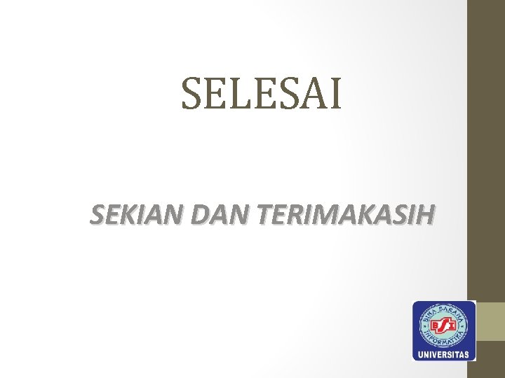 SELESAI SEKIAN DAN TERIMAKASIH 