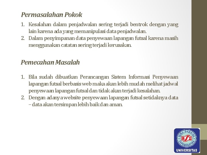 Permasalahan Pokok 1. Kesalahan dalam penjadwalan sering terjadi bentrok dengan yang lain karena ada