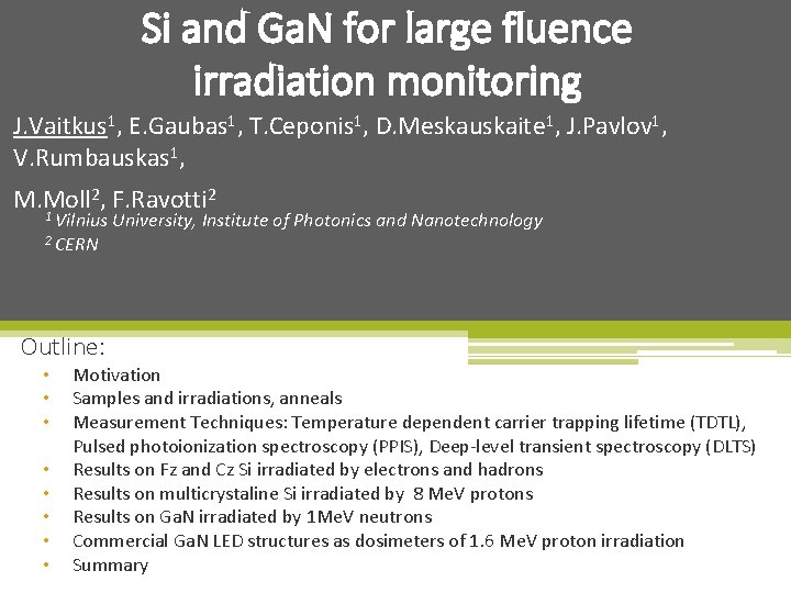 Si and Ga. N for large fluence irradiation monitoring J. Vaitkus 1, E. Gaubas