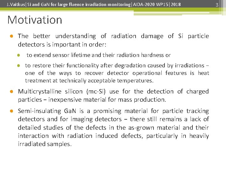 J. Vaitkus│Si and Ga. N for large fluence irradiation monitoring│AIDA-2020 WP 15│2018 Motivation ●