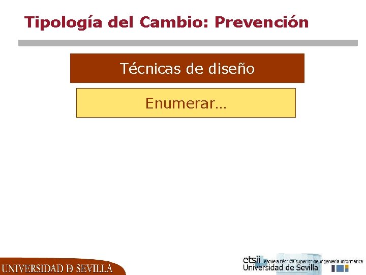 Tipología del Cambio: Prevención Técnicas de diseño Enumerar… 