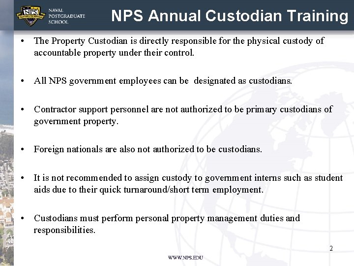 NPS Annual Custodian Training • The Property Custodian is directly responsible for the physical