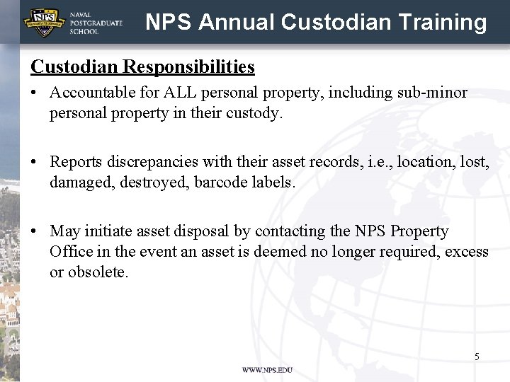 NPS Annual Custodian Training Custodian Responsibilities • Accountable for ALL personal property, including sub-minor